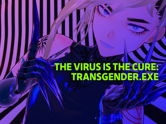 The Virus Is The Cure: Transgender.exe