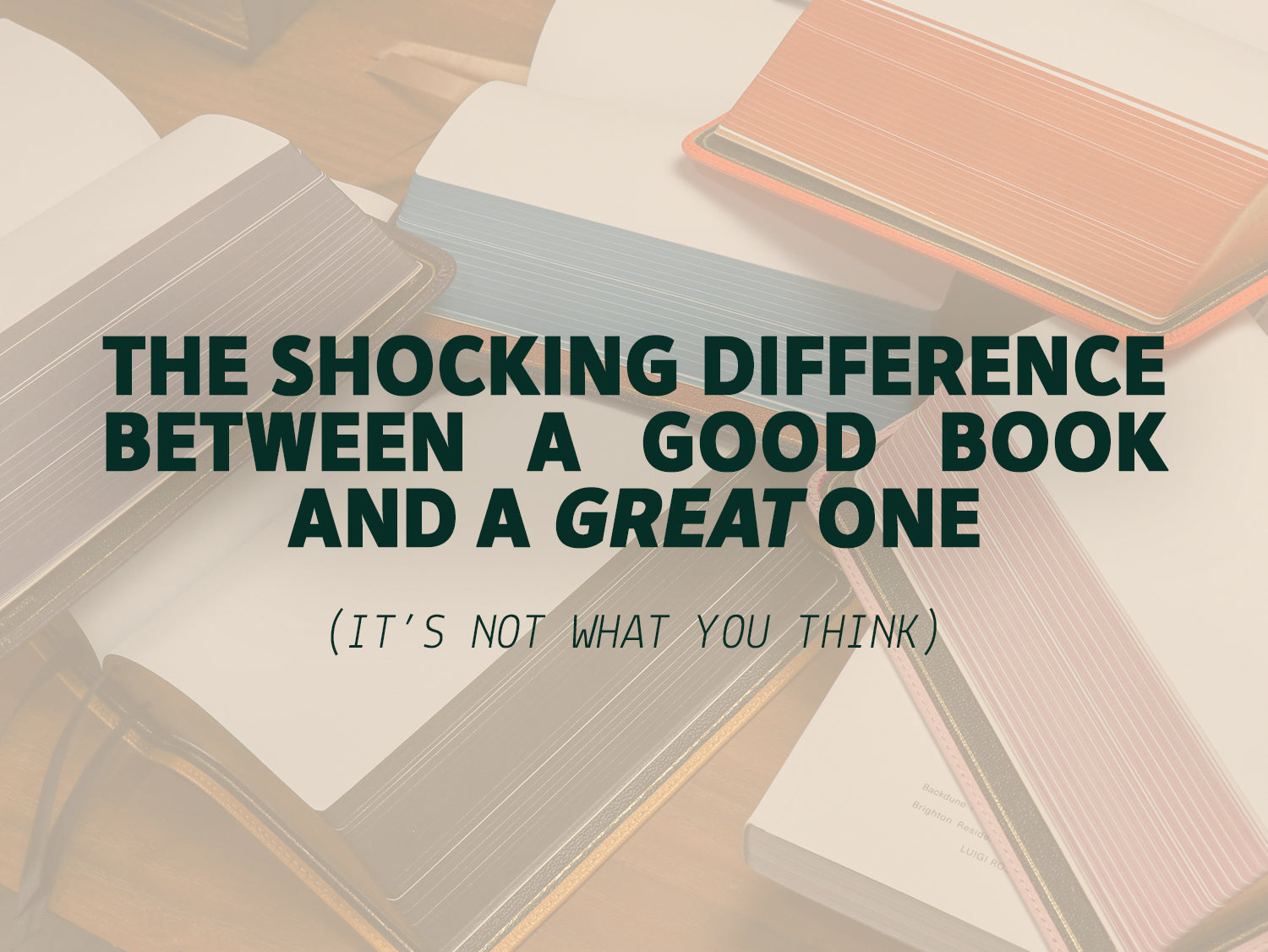 The shocking difference between a good book and a great one